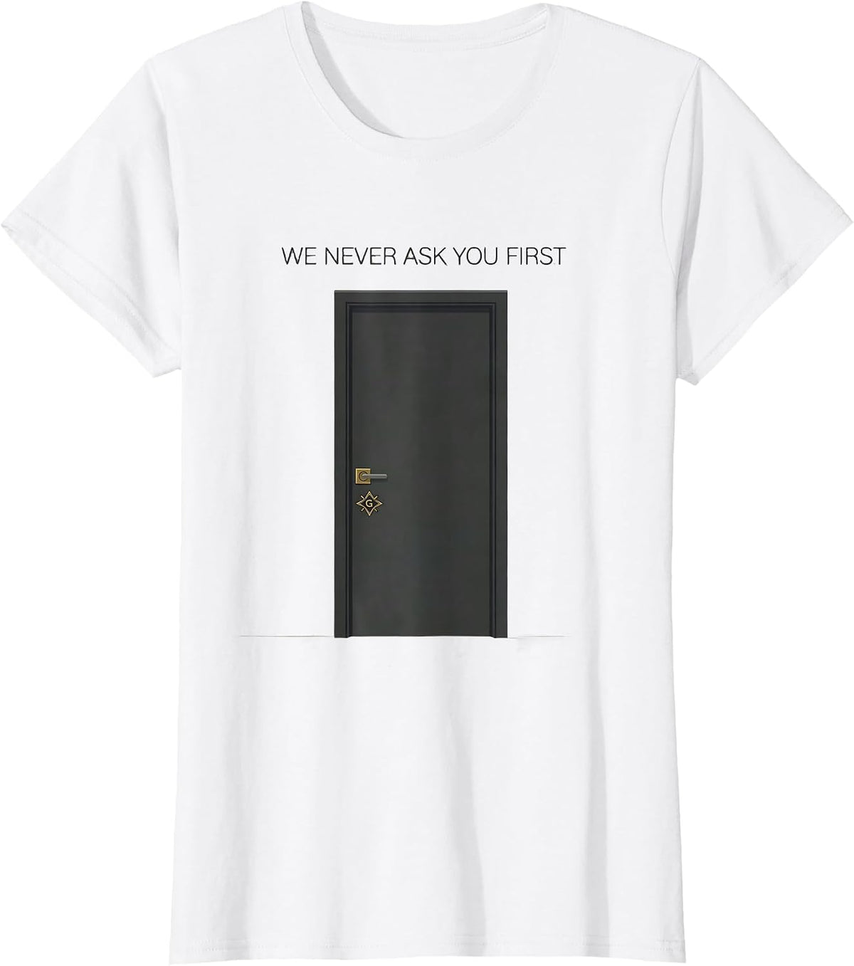 We Never Ask You First Masonic Master Mason Fraternal Pride T-Shirt - White