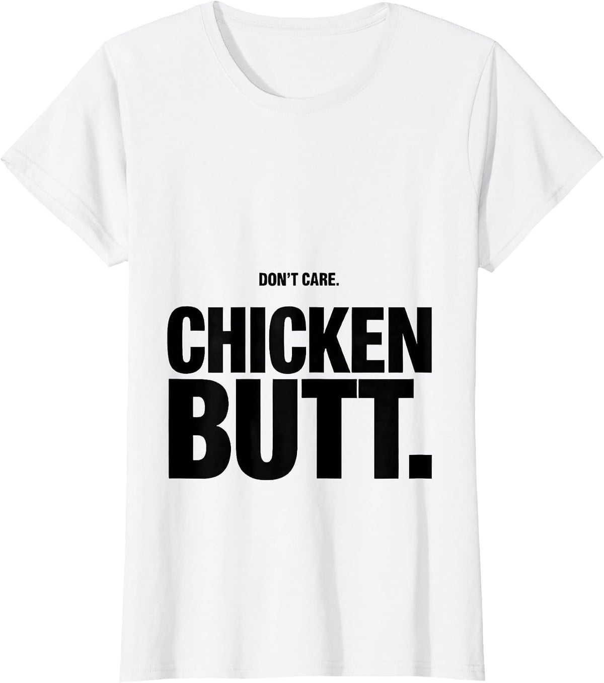 Don't Care Chicken Butt Funny Chicken Lover Gift T-Shirt - White
