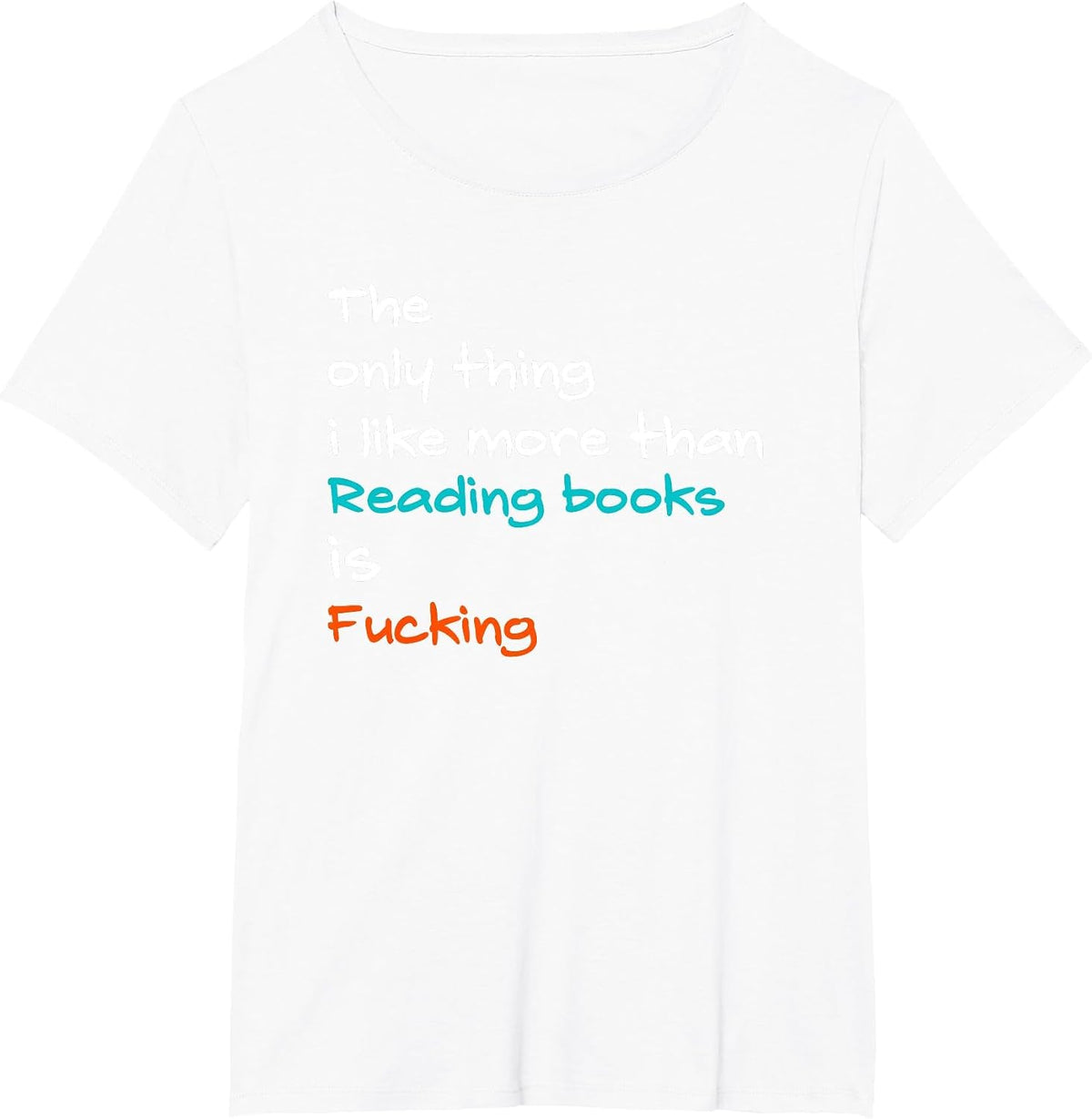 The Only Thing I Like More Than Reading Books is Fucking T-Shirt - White
