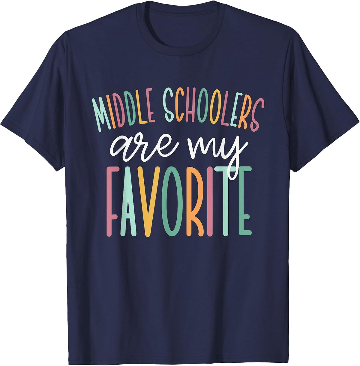 Middle Schoolers are My Favorite, Middle School Teacher T-Shirt - Navy Blue