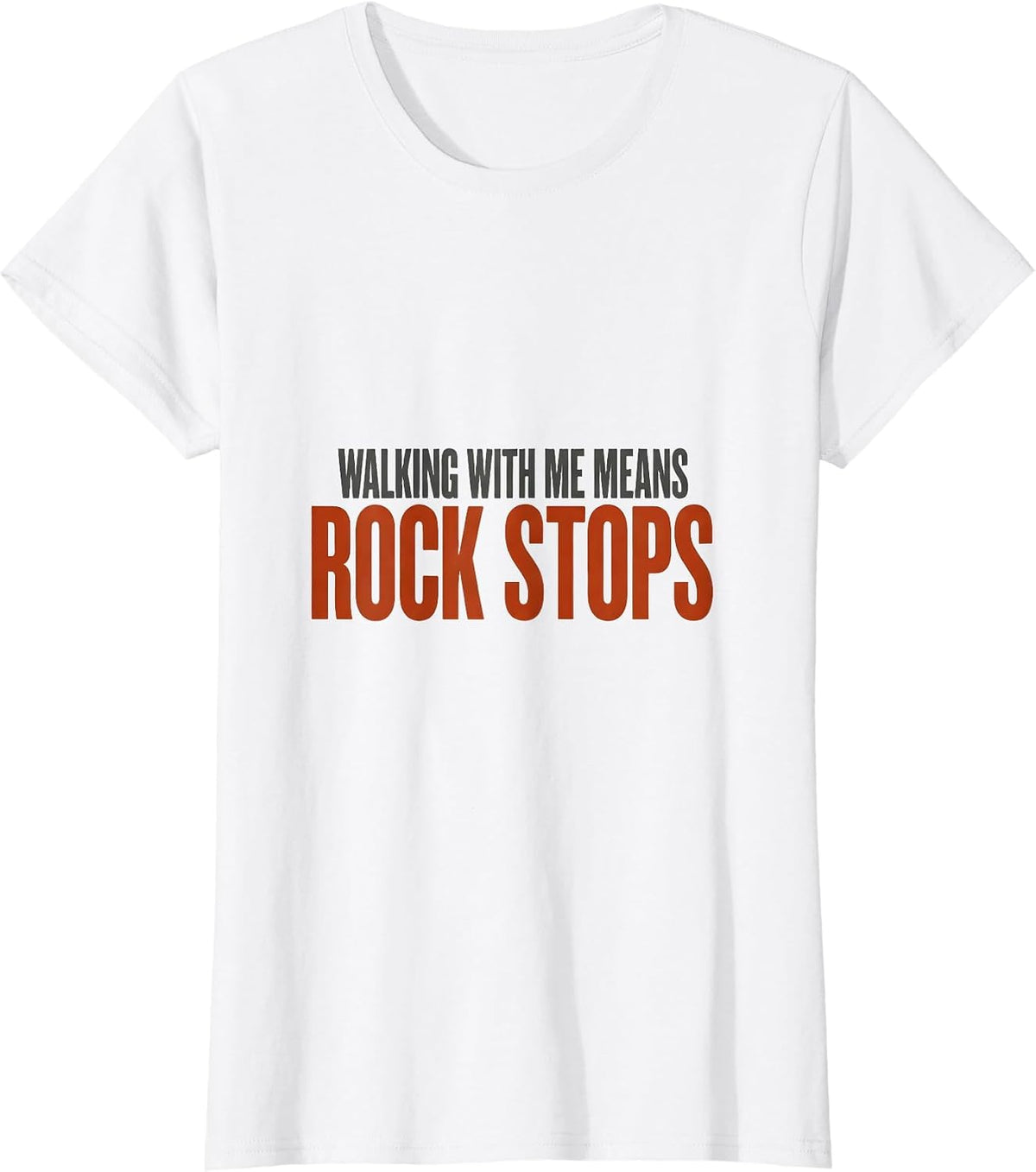 Women's Walking With Me Means Rock Stops Funny Rock Collector T-Shirt - White