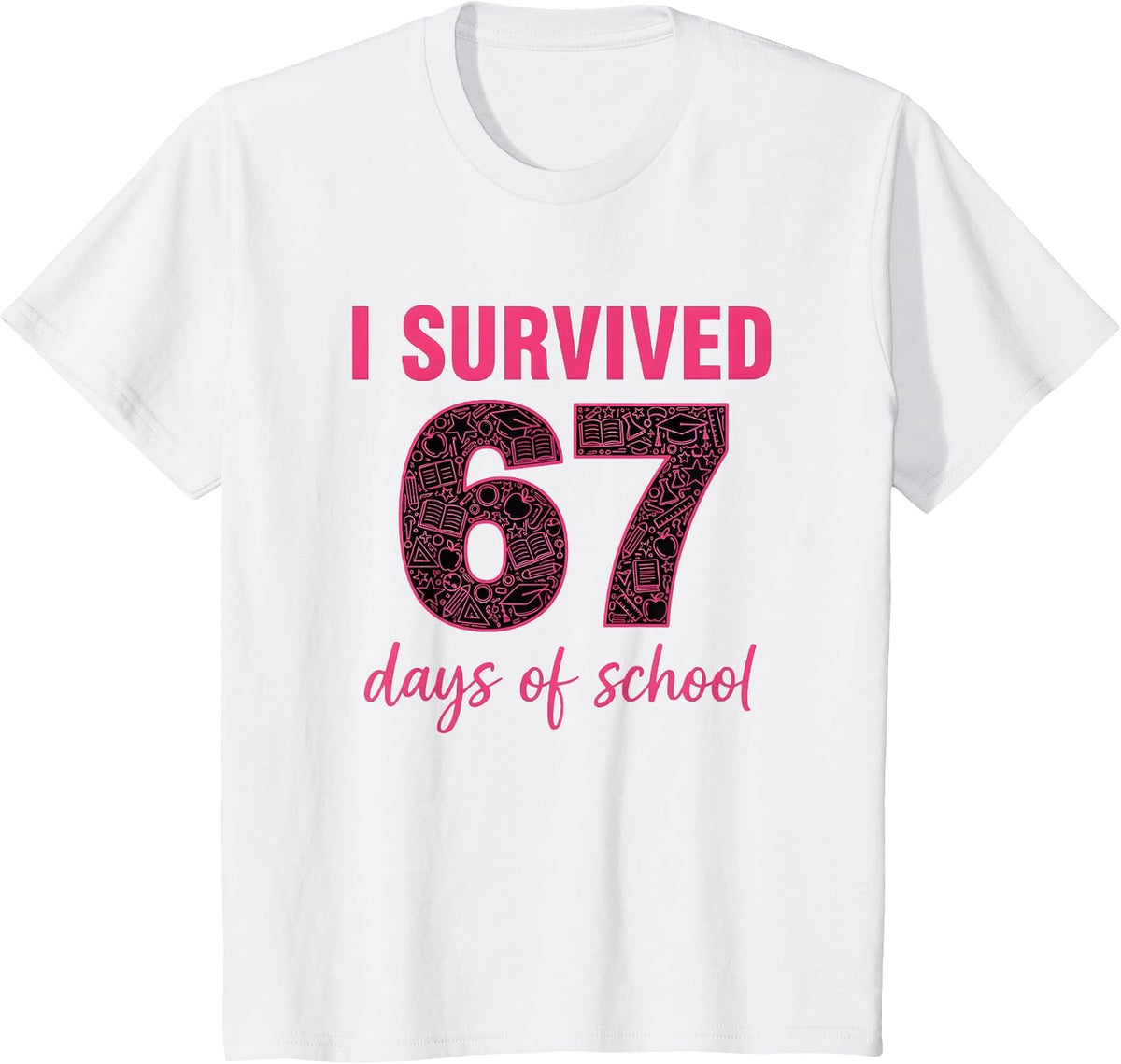 I Survived 67 Days of School Teachers Students Six Seven T-Shirt - White