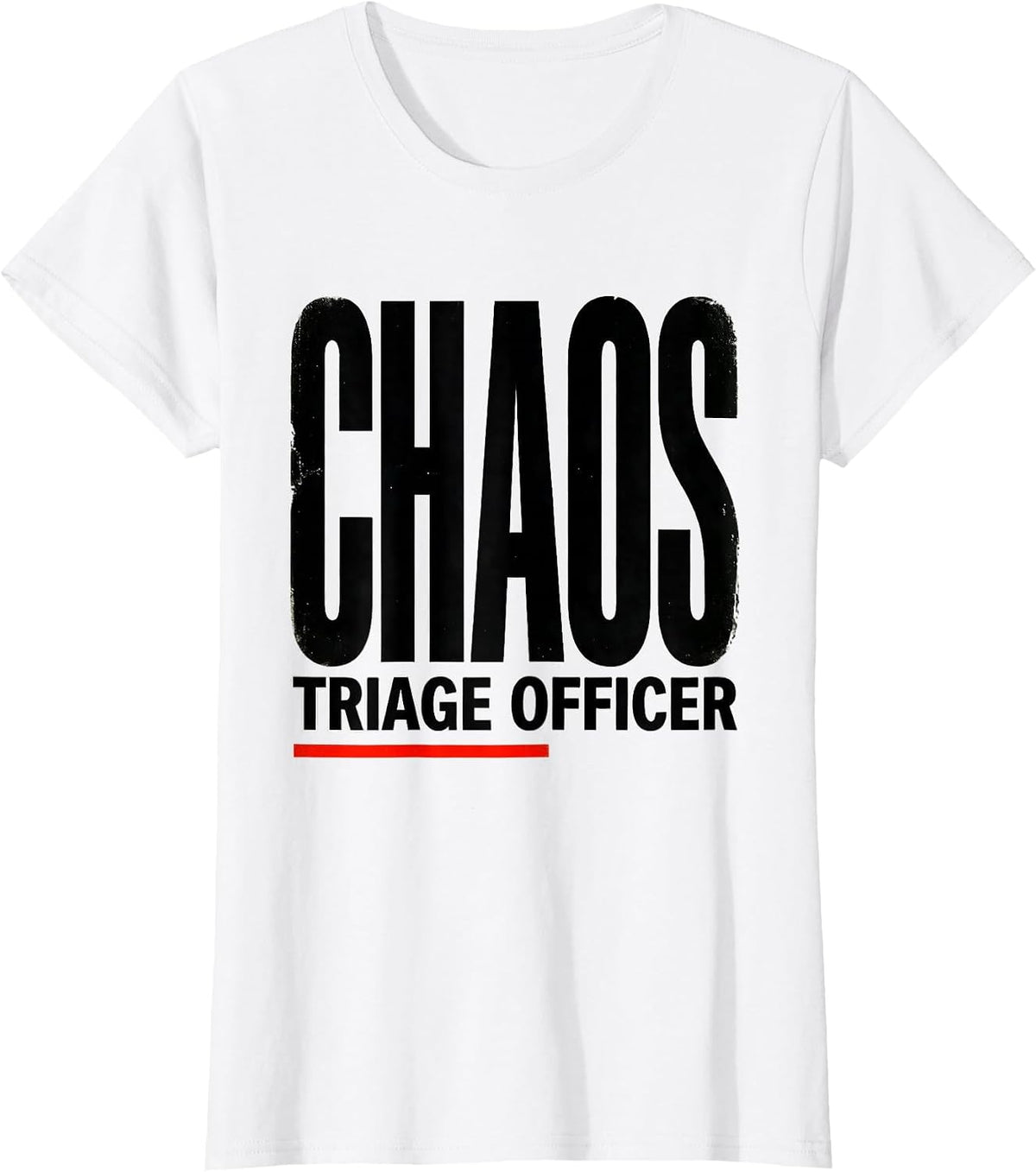 Chaos Triage Officer Funny Chaos Coordinator Workplace Humor T-Shirt - White