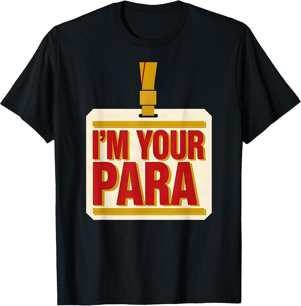 Men's I'm Your Para Funny Paraprofessional Paraeducator T-Shirt - Black
