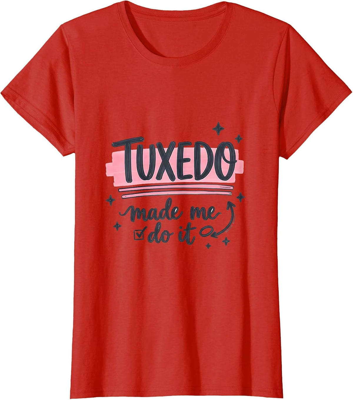 Women's Tuxedo Made Me Do It Funny Formal Design T-Shirt - Red