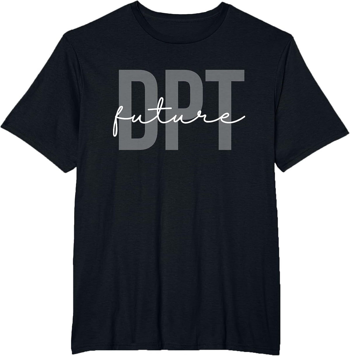 Future Doctor of Physical Therapy DPT Physical Therapist PTA T-Shirt - Black