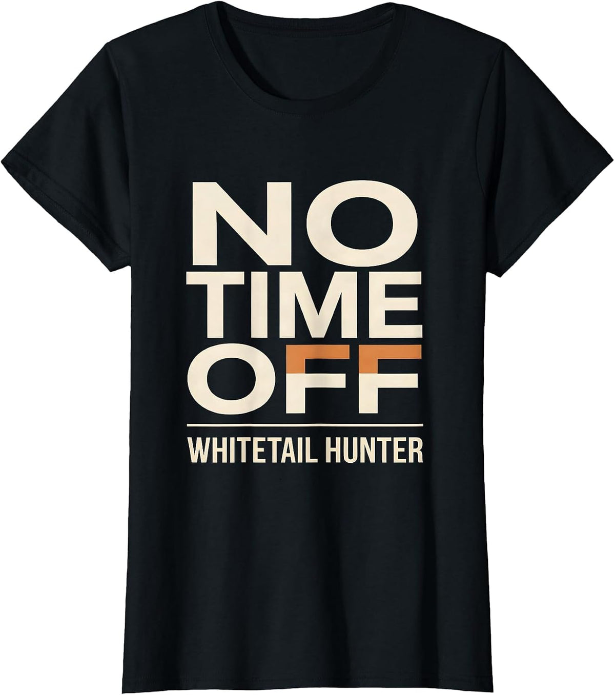 Women's Whitetail Hunter No Time Off Funny Hunting Dad Humor T-Shirt - Black