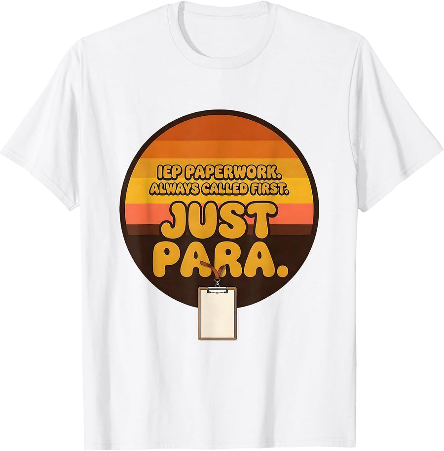 Men's IEP Paperwork Always Called First Just Para Teacher T-Shirt - White