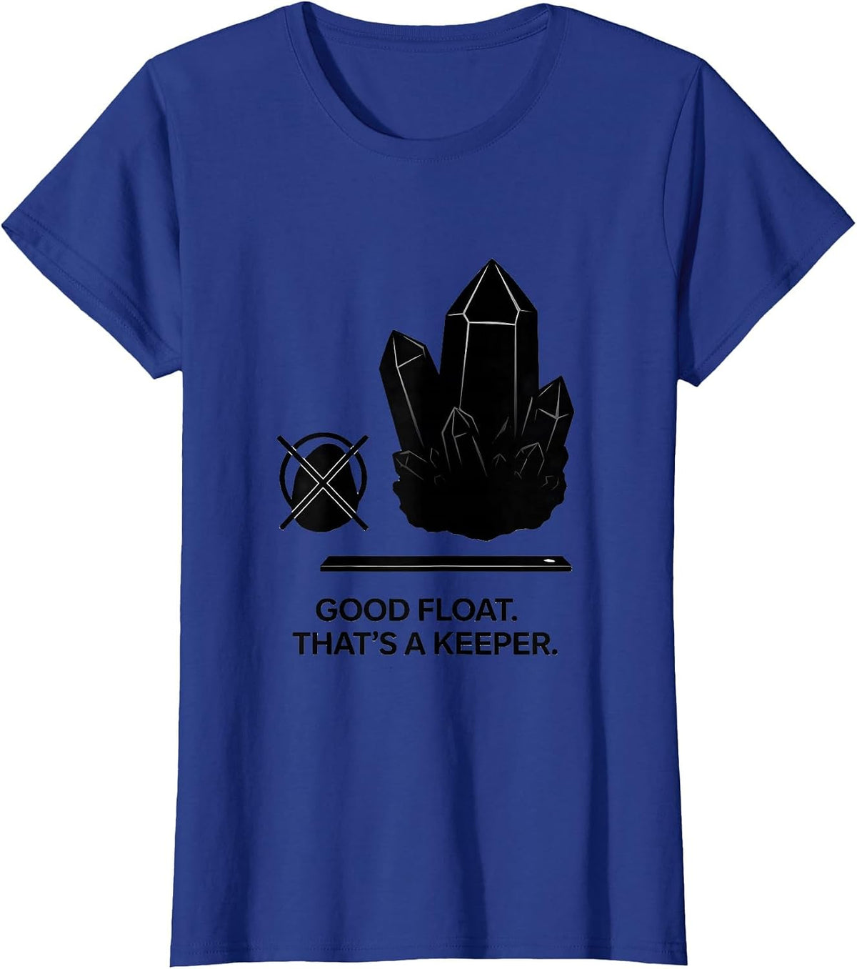 Women's Good Float. That's A Keeper Funny Geology Rock Collector T-Shirt - Royal Blue