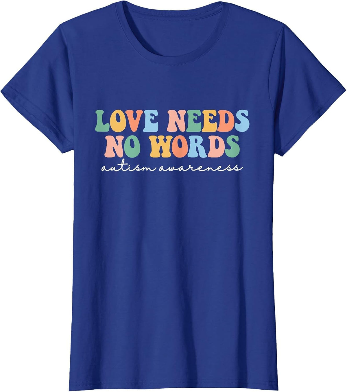 Love Needs No Words Autism Mom Tee Special Education Teacher T-Shirt for Autism Awareness - Royal Blue