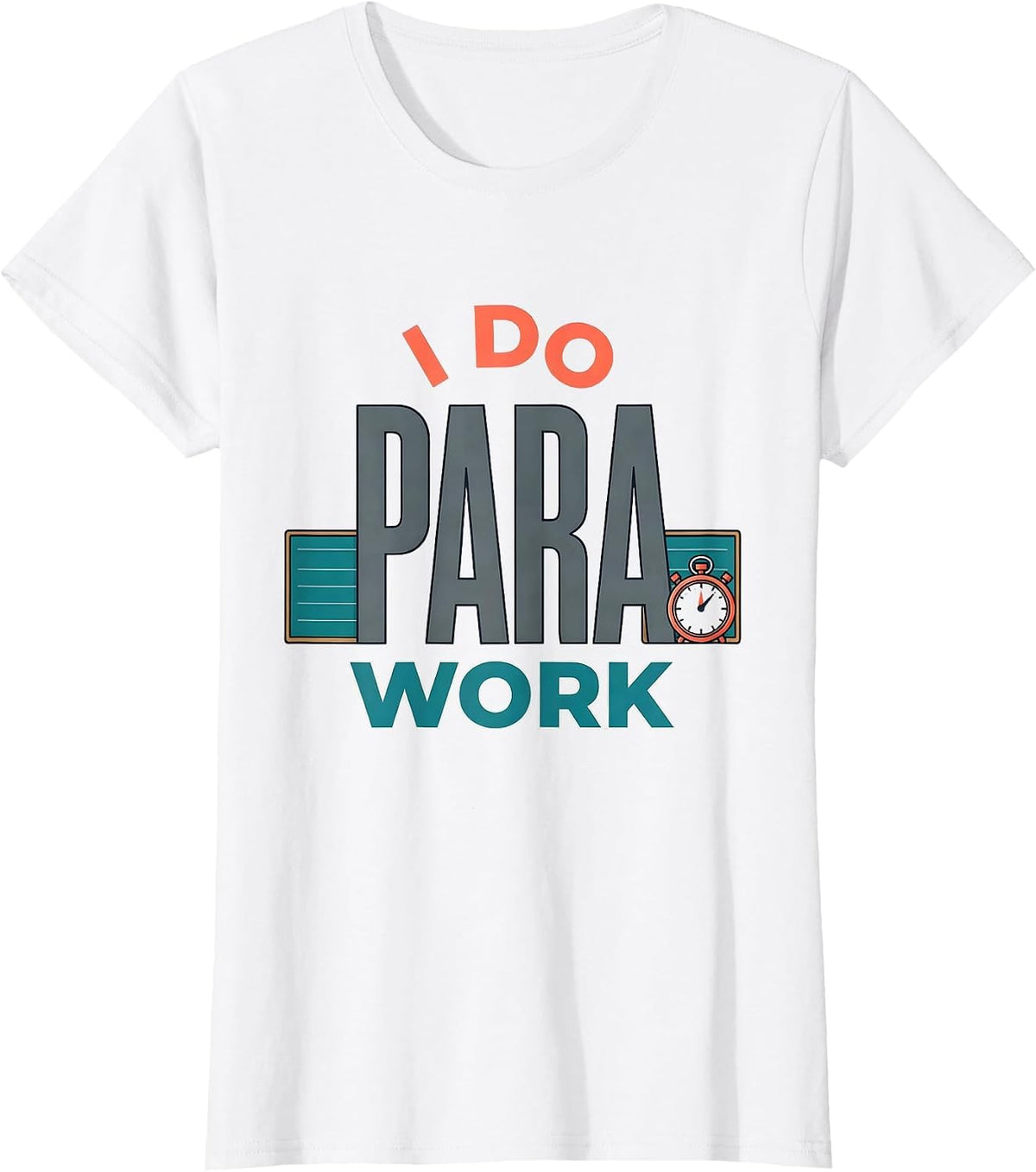Women's I Do Para Work Funny Paraprofessional Paraeducator Teacher T-Shirt - White