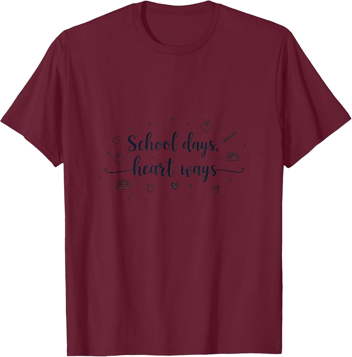 School Days Heart Ways Teacher Design T-Shirt - Burgundy