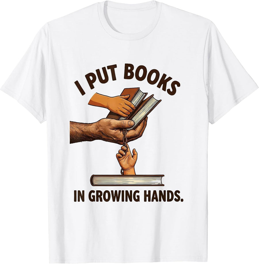Men's I Put Books In Growing Hands Literacy Advocate Teacher Gift T-Shirt - White