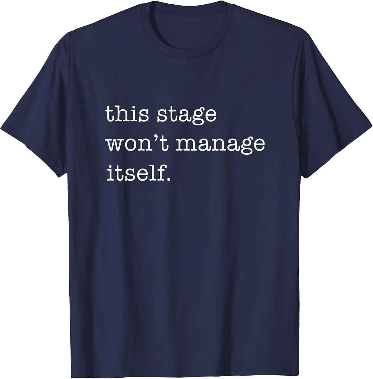 Funny Stage Manager Musical Theater Crew T-Shirt - Navy Blue