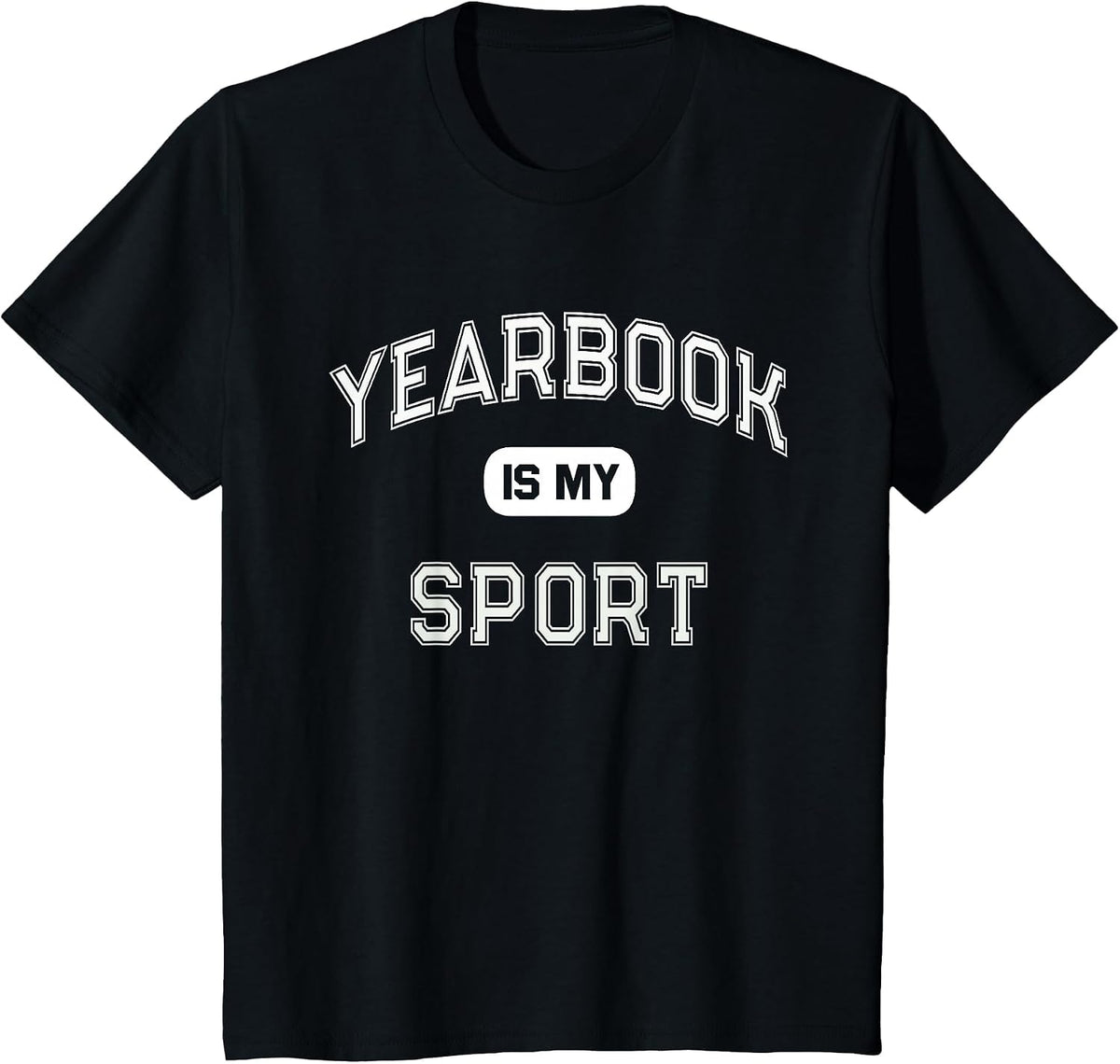 Student Club School Publication Team Yearbook is My Sport T-Shirt - Black