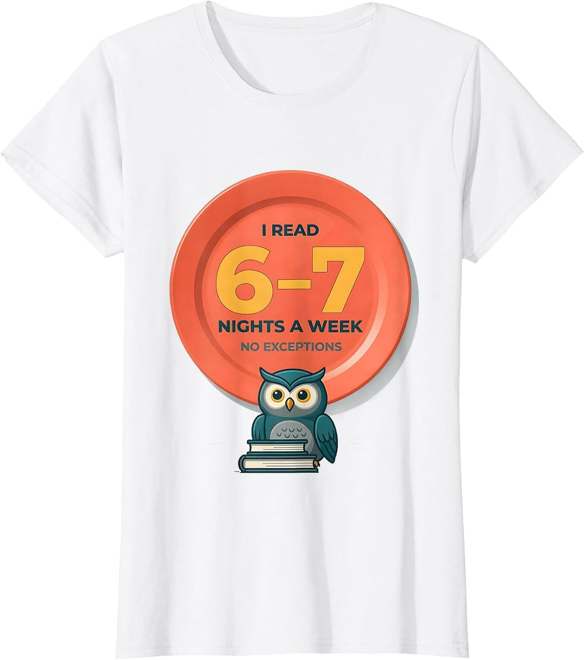 I Read 6-7 Nights A Week, No Exceptions Teacher T-Shirt - White