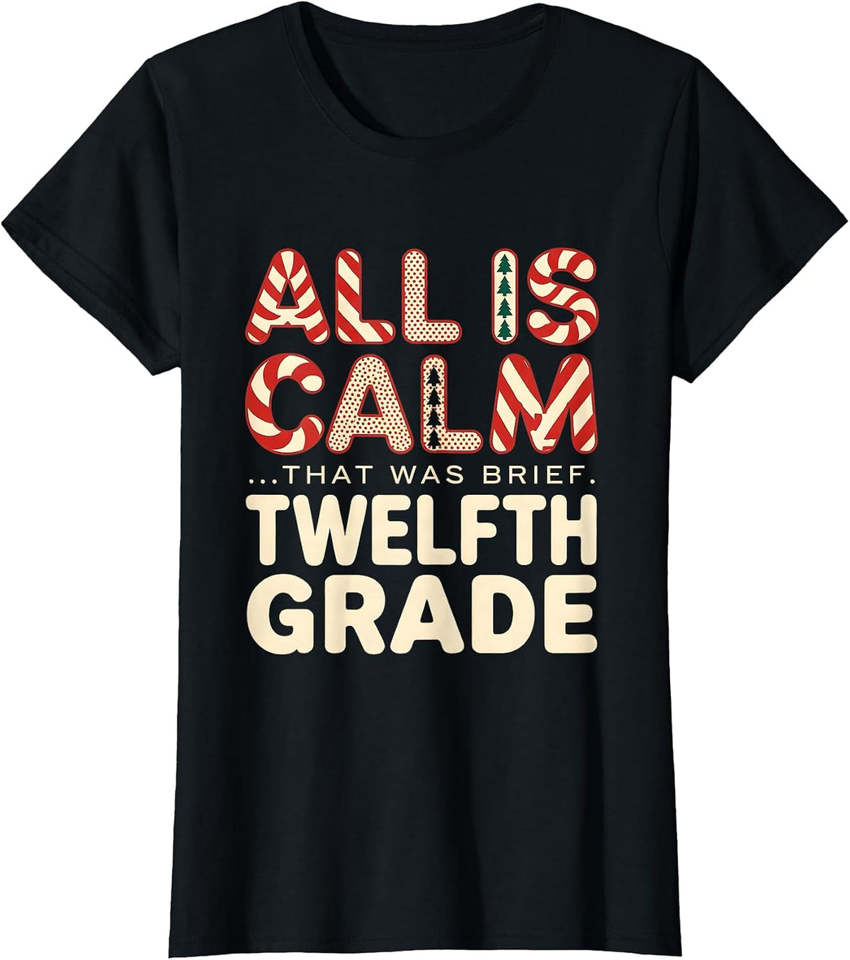 All Is Calm That Was Brief Twelfth Grade Teacher T-Shirt - Black