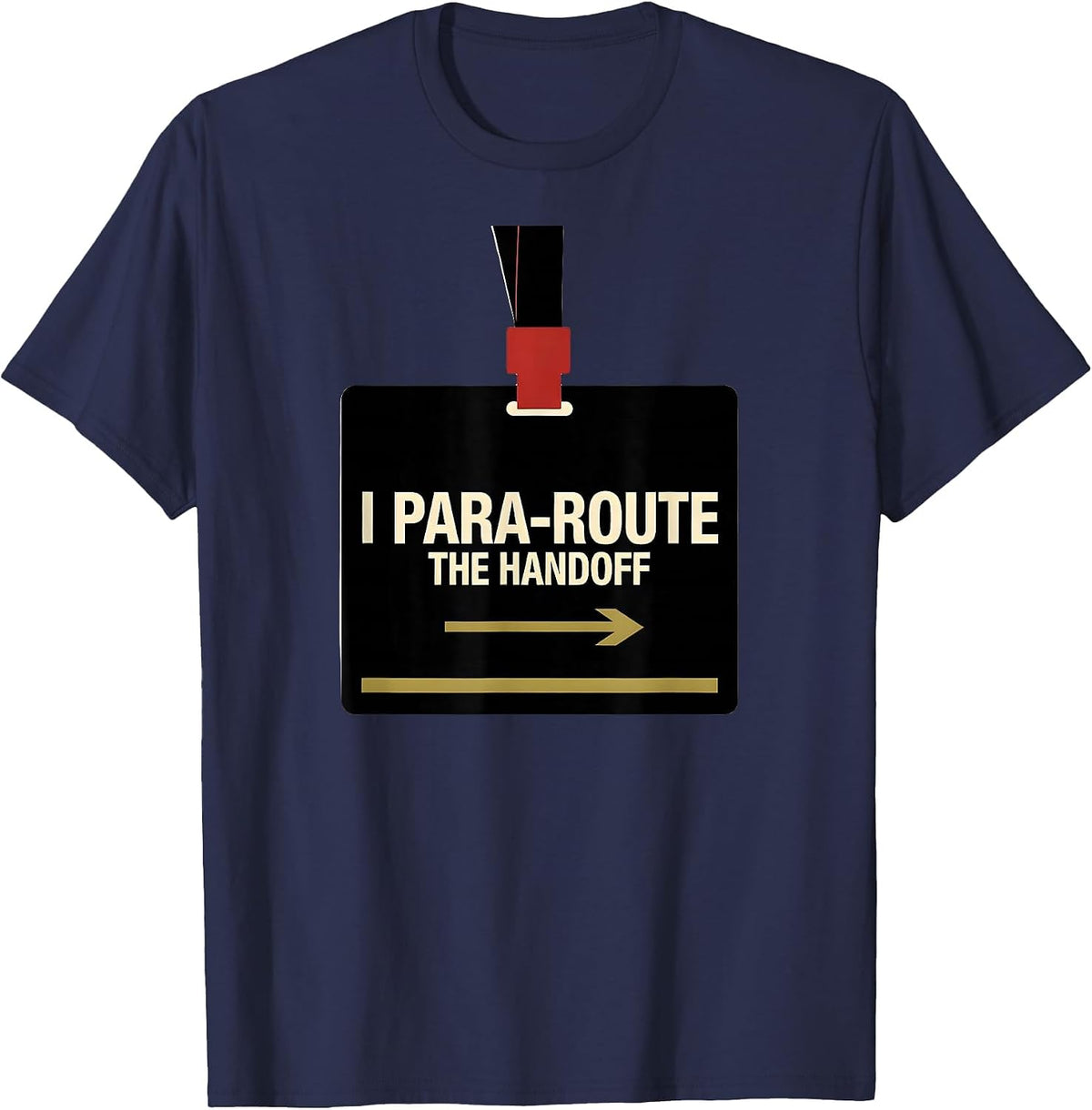 Men's I Para-Route The Handoff Funny Paraprofessional Para Life T-Shirt - Navy Blue