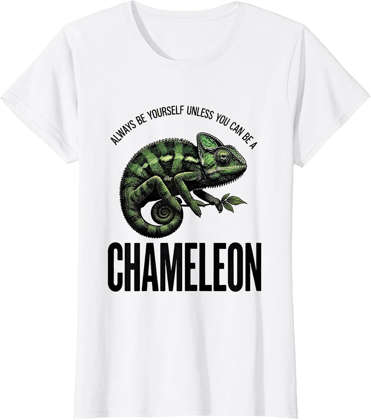 Women's Always Be Yourself Unless You Can Be A Chameleon Funny T-Shirt - White