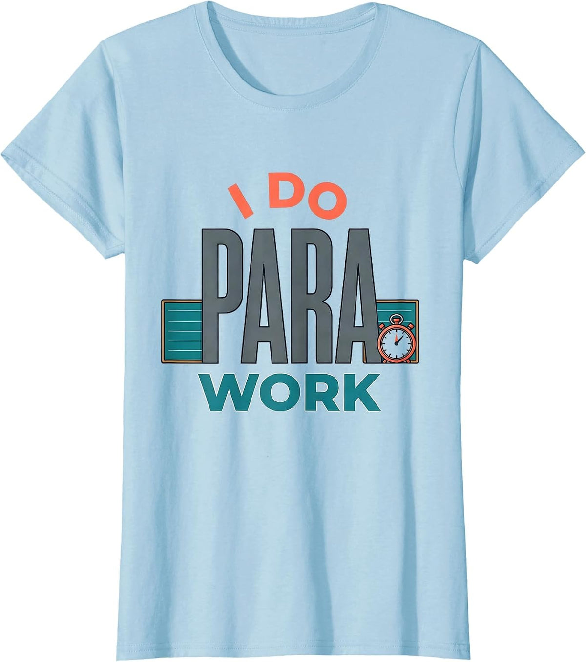 Women's I Do Para Work Funny Paraprofessional Paraeducator Teacher T-Shirt - Baby Blue