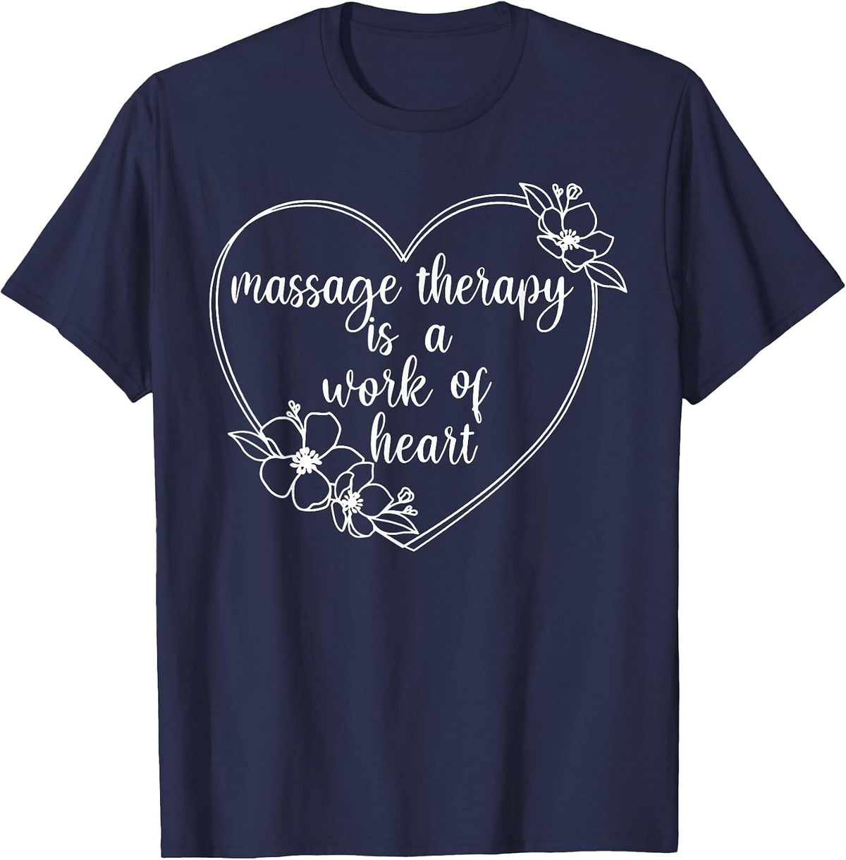 Massage Therapy is A Work of Heart Muscle Therapist Masseuse T-Shirt - Navy Blue