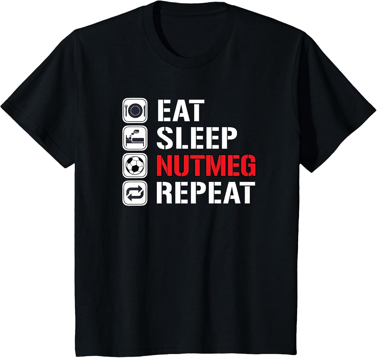 Awesome Funny Soccer Tricks Shirts Eat Sleep Nutmeg Repeat T-Shirt - Black