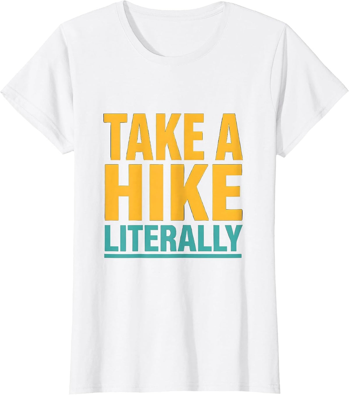 Take a Hike Literally Funny Camping Design T-Shirt - White