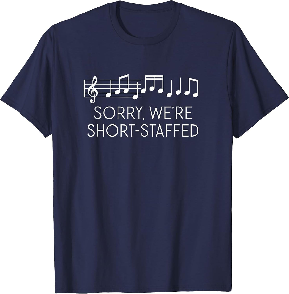 Sorry We're Short Staffed Funny Music Teacher Pun T-Shirt - Navy Blue