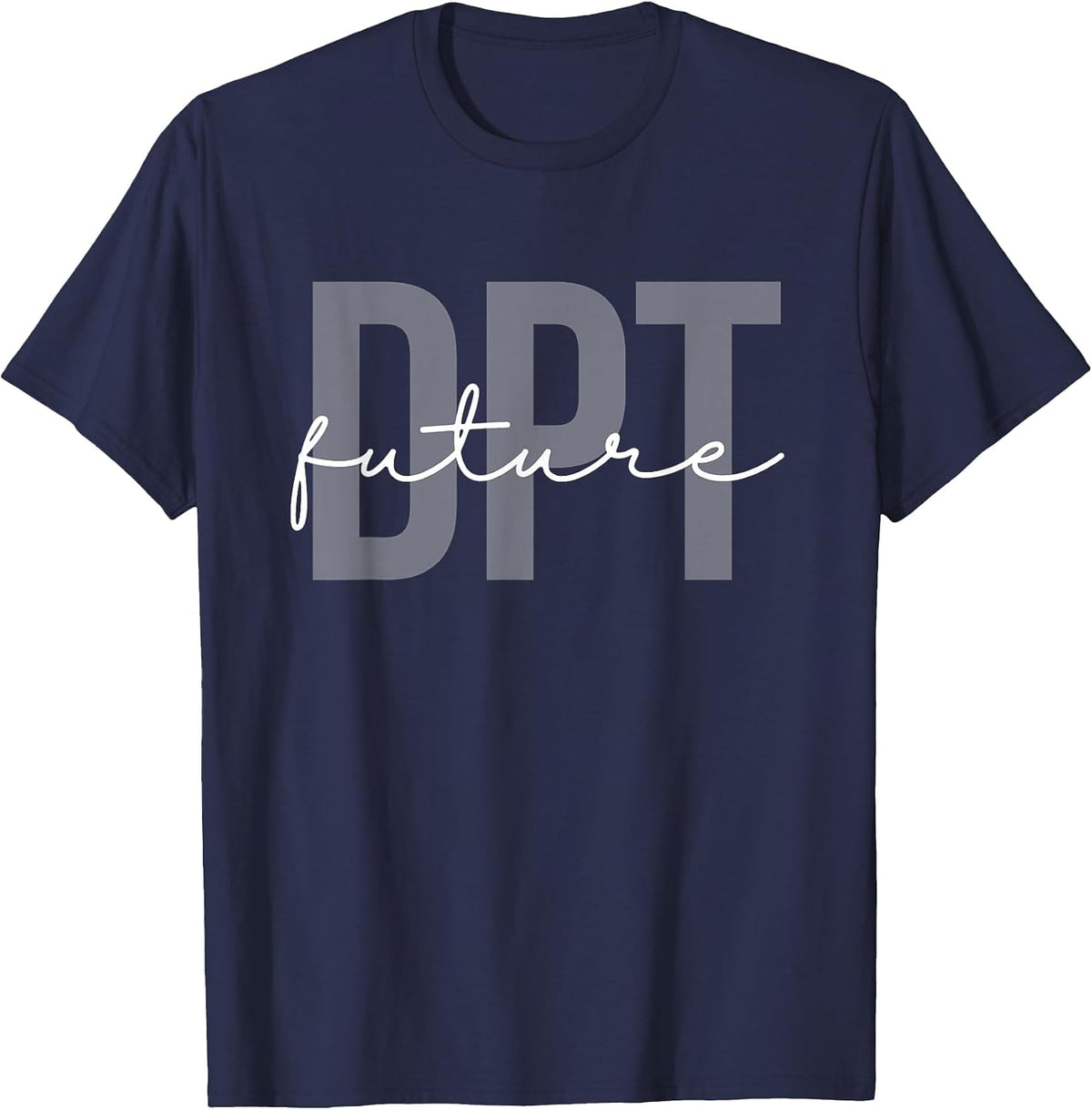 Future Doctor of Physical Therapy DPT Physical Therapist PTA T-Shirt - Navy Blue