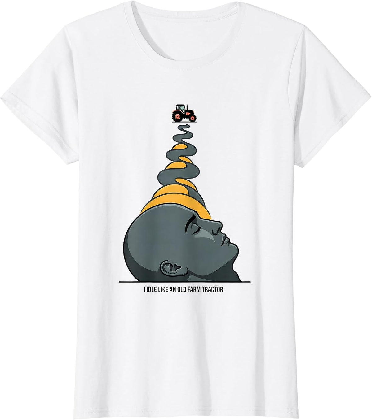 I Idle Like An Old Farm Tractor Funny Farmer Tractor Lover T-Shirt - White