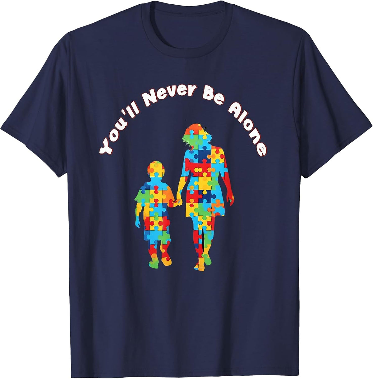 You'll Never Be Alone Mother Son Daughter Autism Awareness T-Shirt - Navy Blue