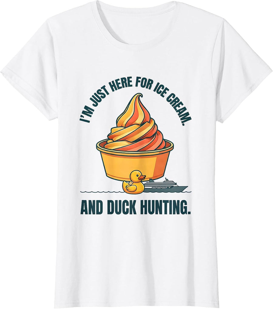 Women's I'm Just Here For Ice Cream And Duck Hunting Funny Cruise T-Shirt - White