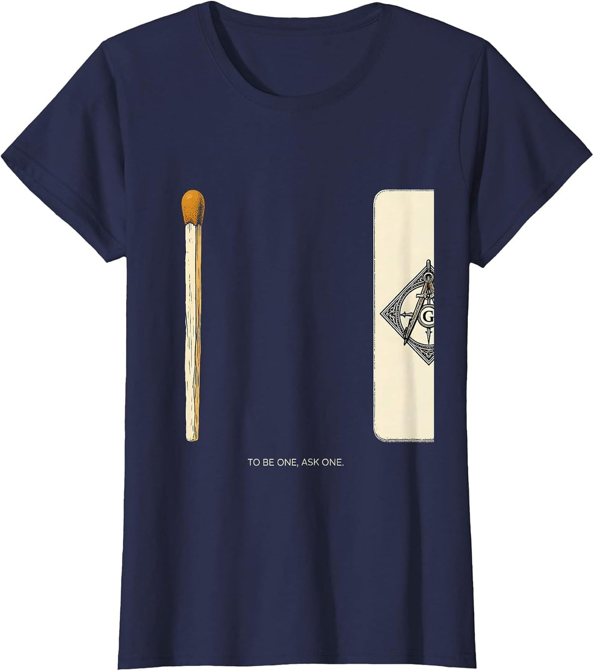 Women's To Be One, Ask One Freemason Square and Compass Fraternal T-Shirt - Navy Blue