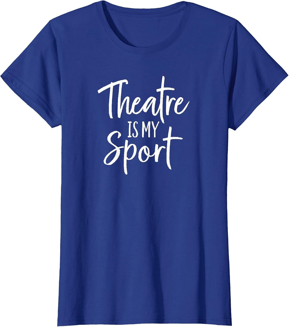 Theatre is My Sport Actor for Musical Theater Actress T-Shirt - Royal Blue