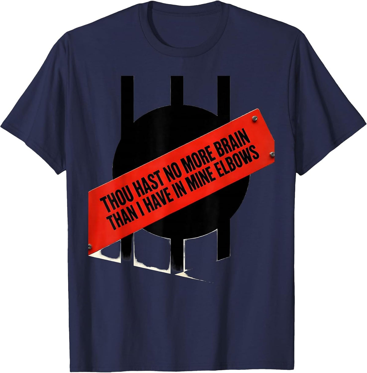 Thou hast no more brain than I have in mine elbows Funny T-Shirt - Navy Blue