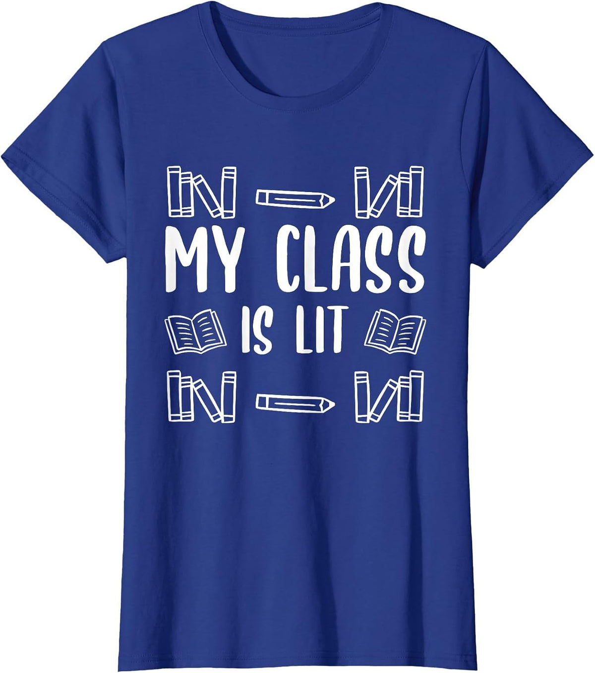 My Class is Lit Funny Reading English Literature Teacher T-Shirt - Royal Blue