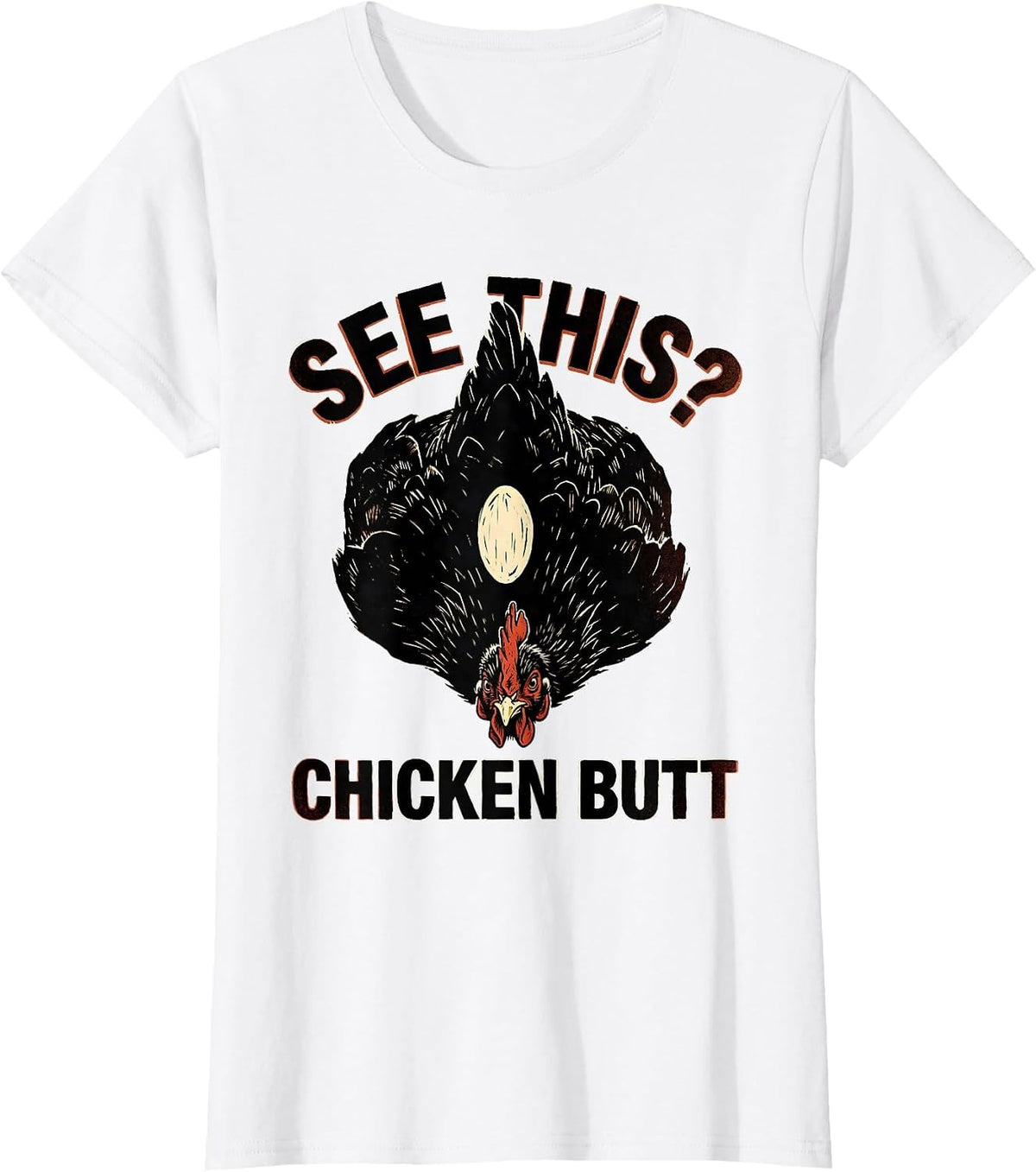 See This? Chicken Butt Funny Chicken Lover Novelty Humor T-Shirt - White