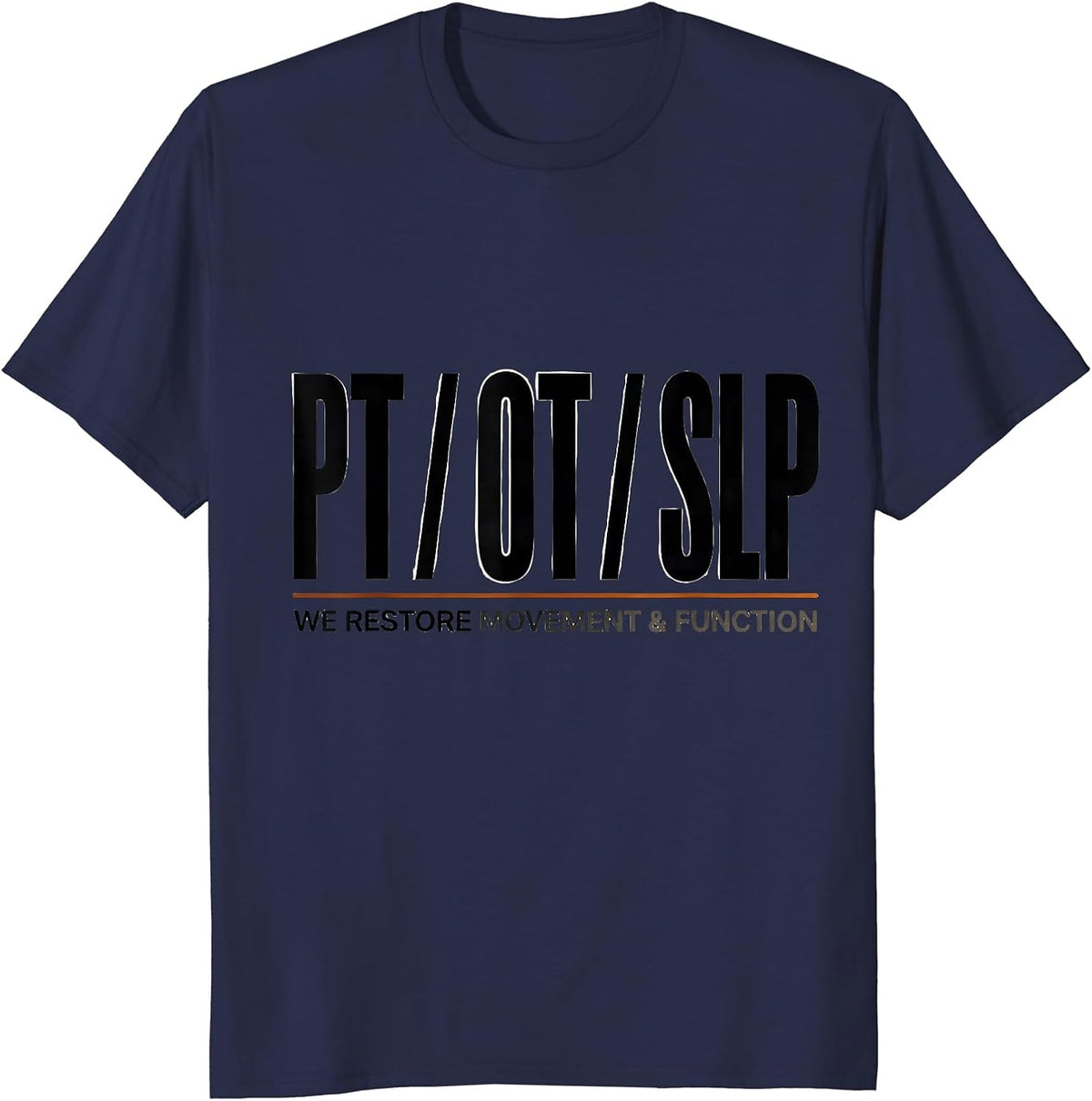PT OT SLP We Restore Movement Function Physical Therapist T-Shirt - Navy Blue