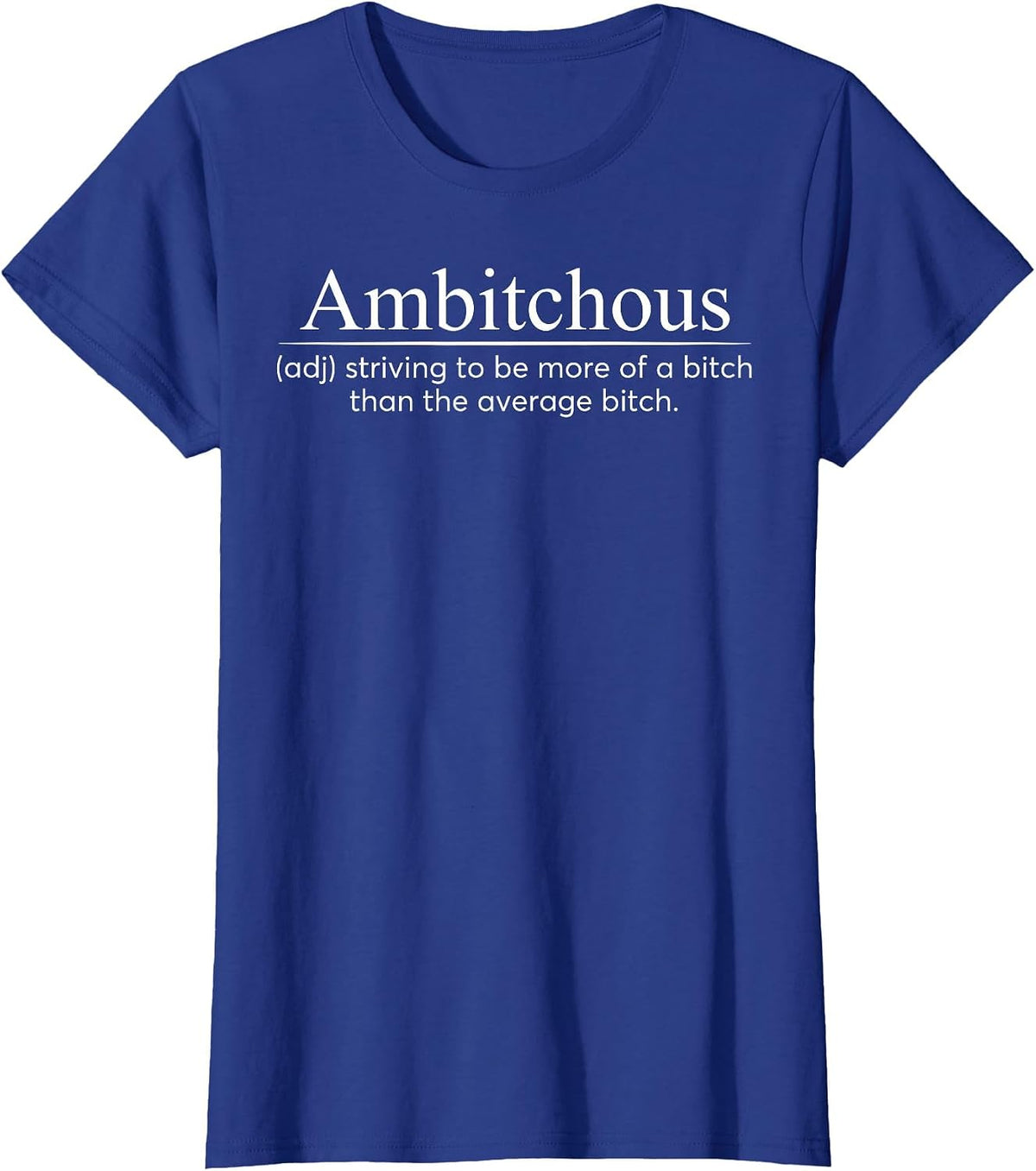 Ambitchous Adjective Dictionary Sarcastic Attitude Boss Lady T-Shirt - Royal Blue