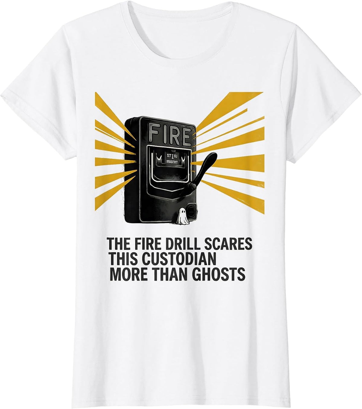 The Fire Drill Scares This Custodian More Than Ghosts T-Shirt - White