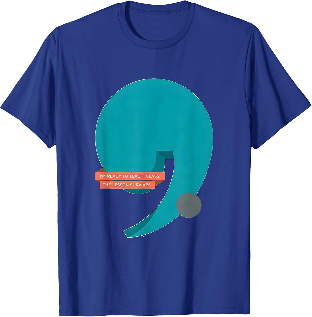 I'm Ready To Teach Class The Lesson Survives Teacher T-Shirt - Royal Blue