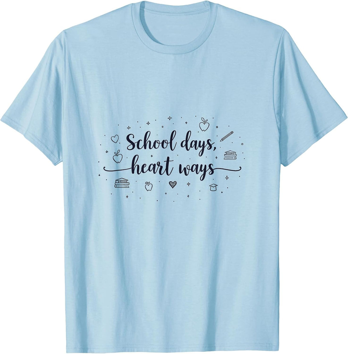 School Days Heart Ways Teacher Design T-Shirt - Baby Blue
