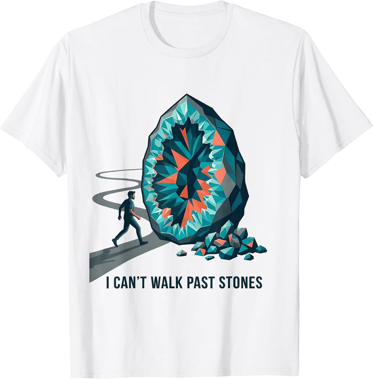 Men's I Can't Walk Past Stones Funny Geode Collector Rock Hunter T-Shirt - White