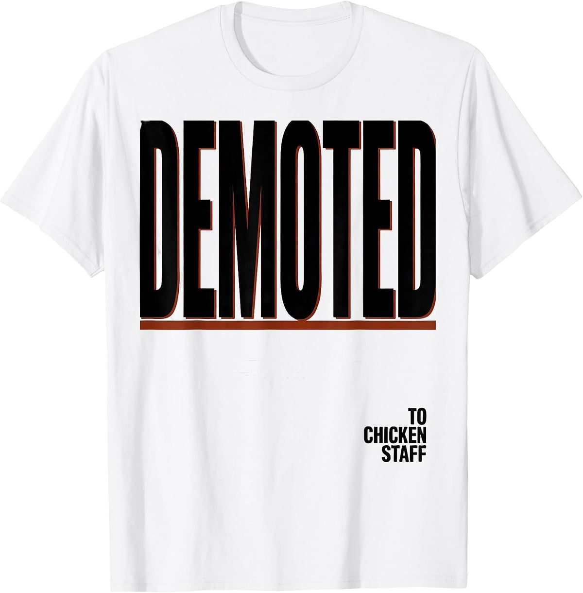 Men's Demoted To Chicken Staff Funny Chicken Lover Humor Gift T-Shirt - White