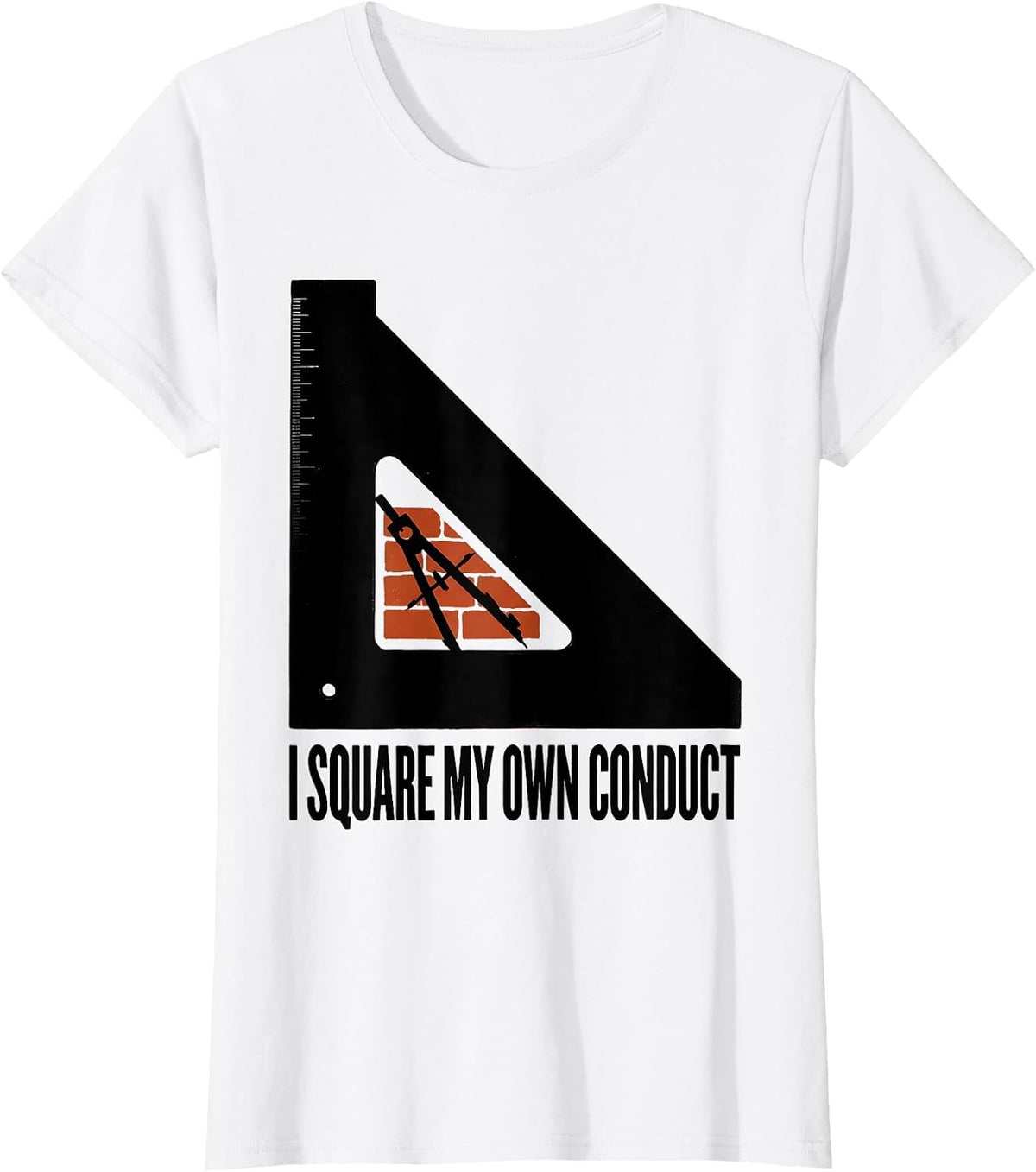 I Square My Own Conduct Masonic Freemason Brotherhood Pride T-Shirt - White