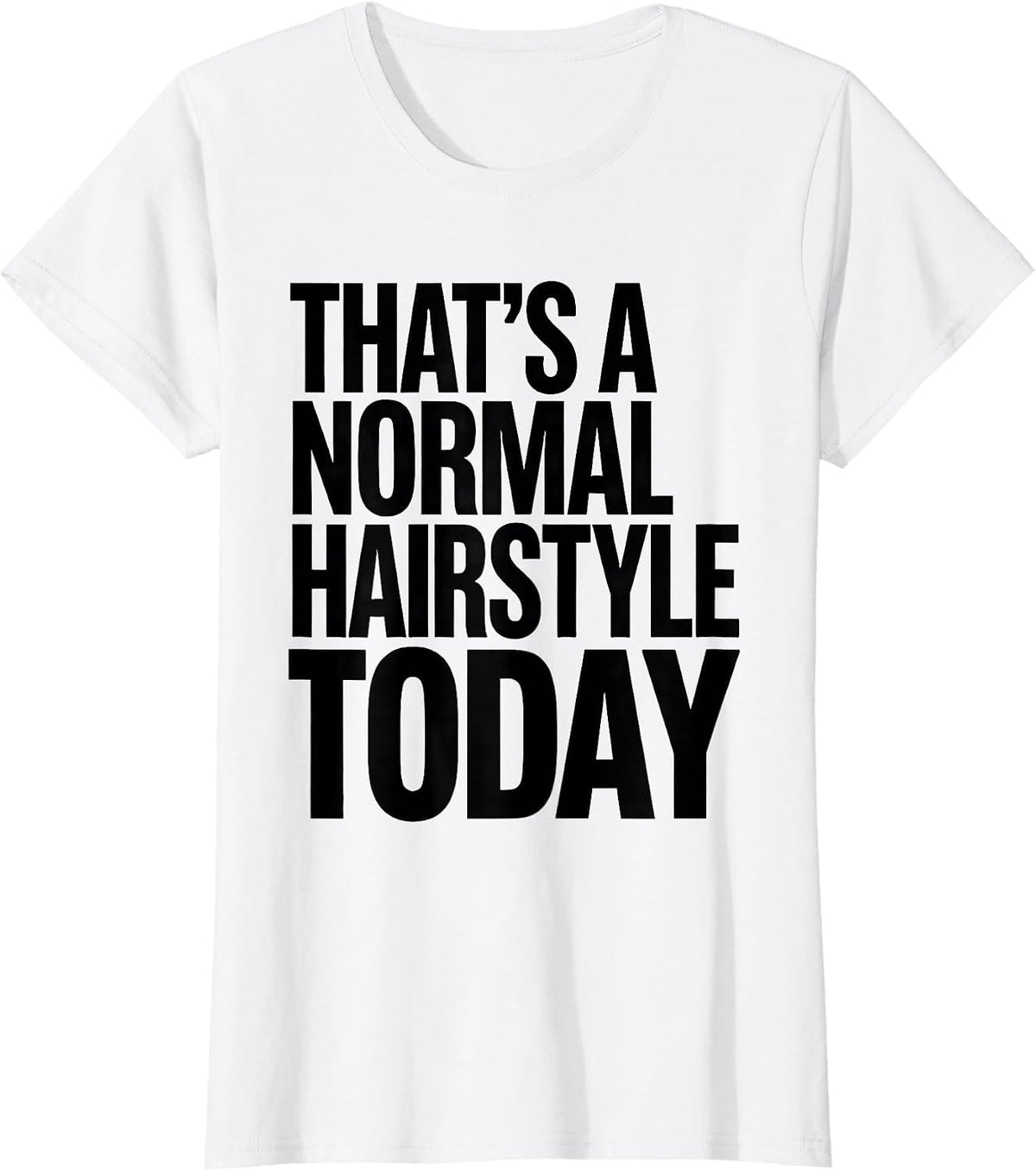 Women's That's A Normal Hairstyle Today Funny Teacher Back To School T-Shirt - White