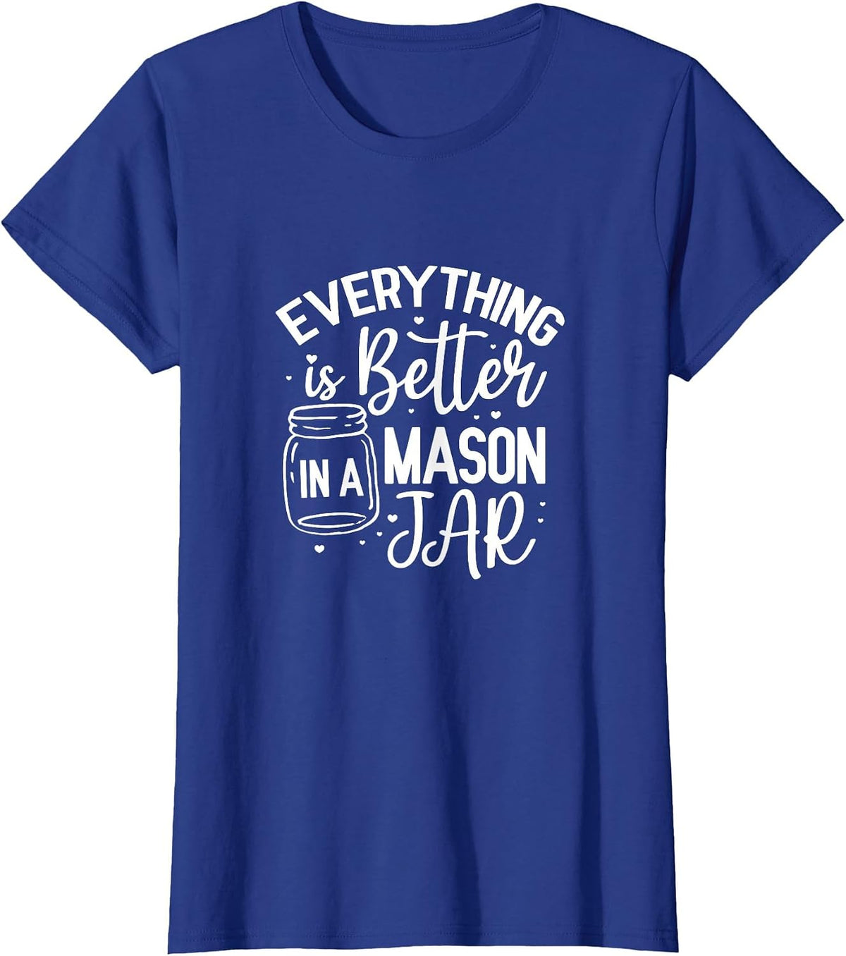 Everything is Better in A Mason Jar Canning Homesteading T-Shirt - Royal Blue