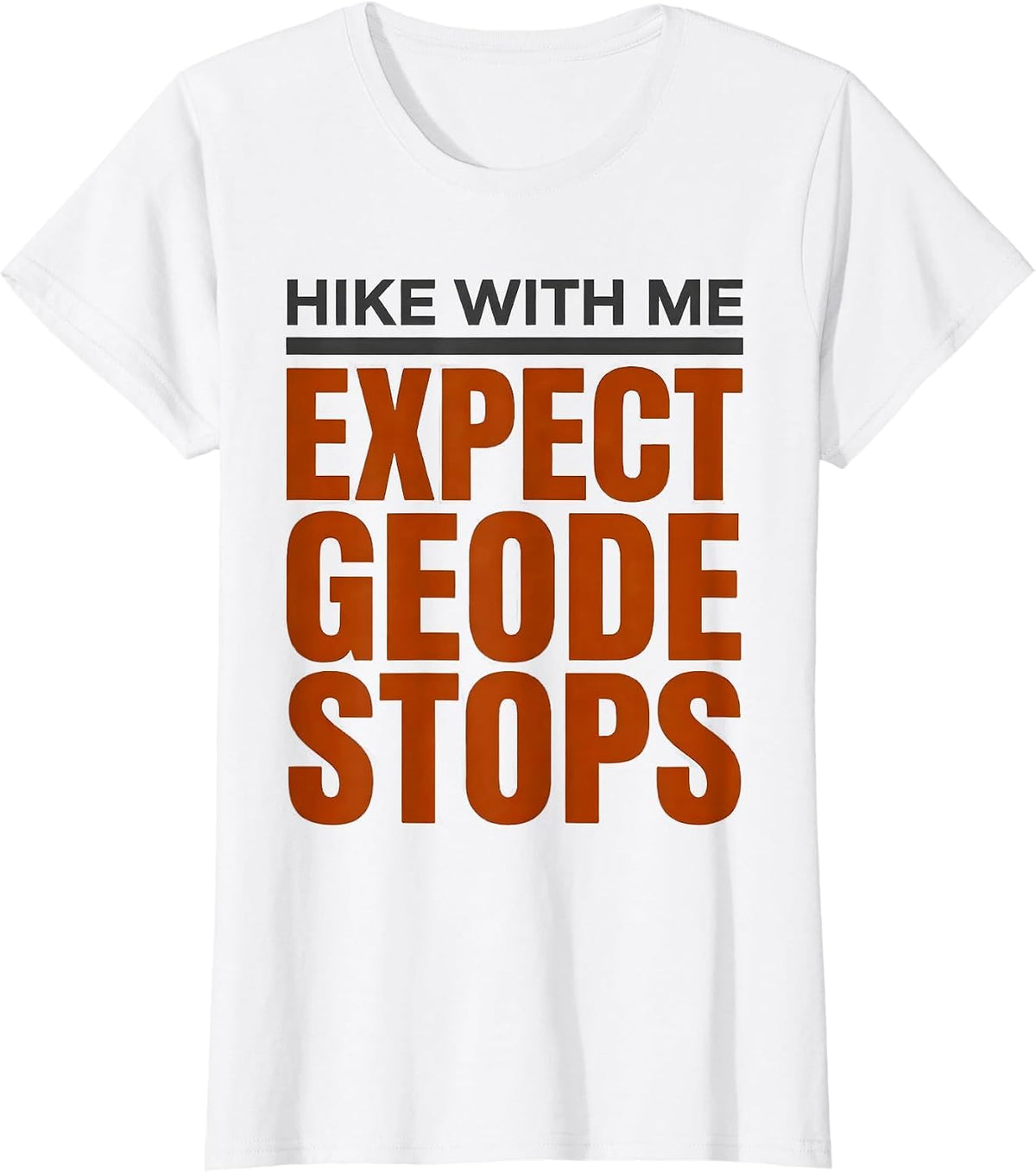 Hike With Me Expect Geode Stops Funny Geology Rock Collector T-Shirt - White