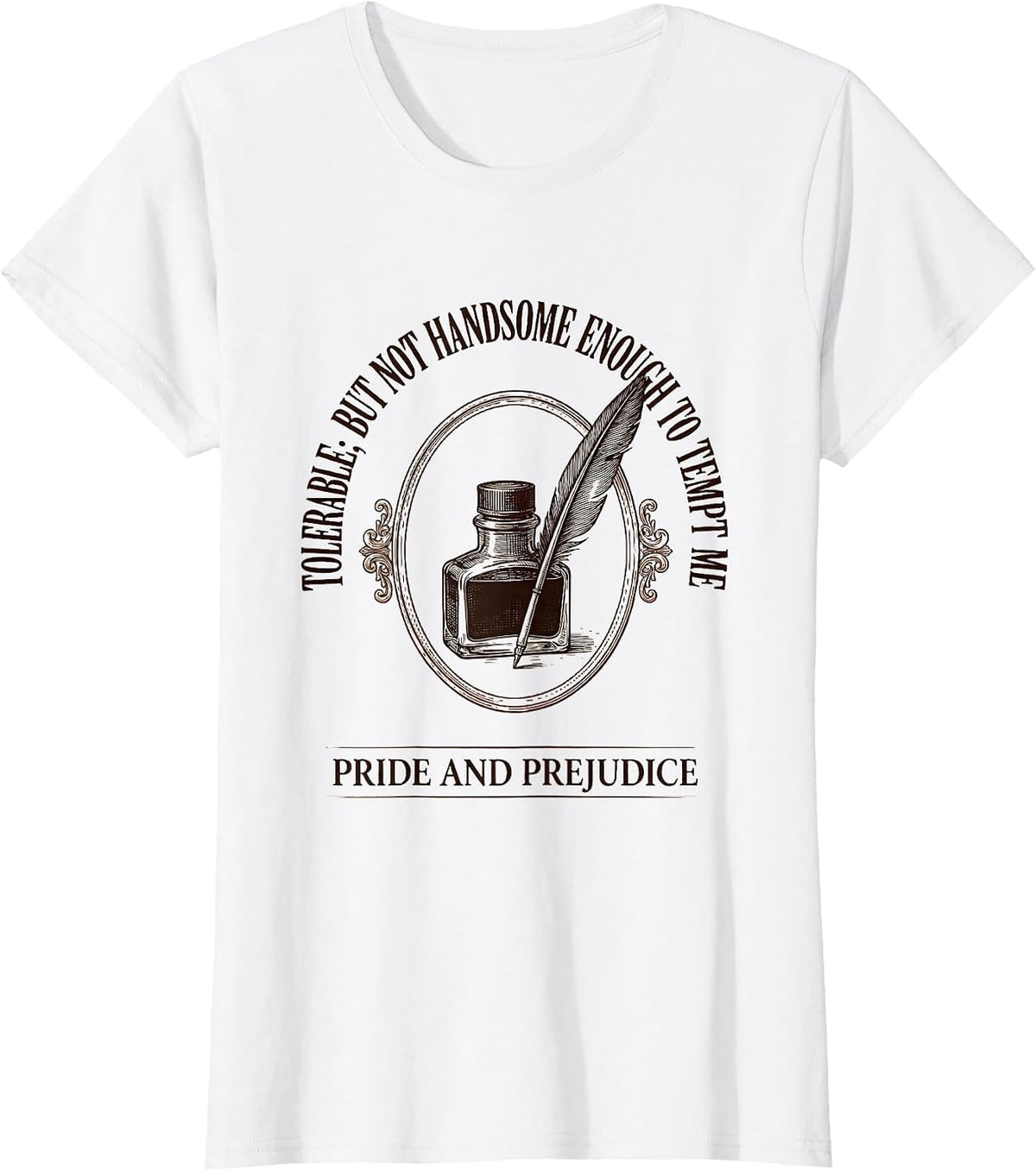 Women's Tolerable; but not handsome enough to tempt me Jane Austen T-Shirt - White