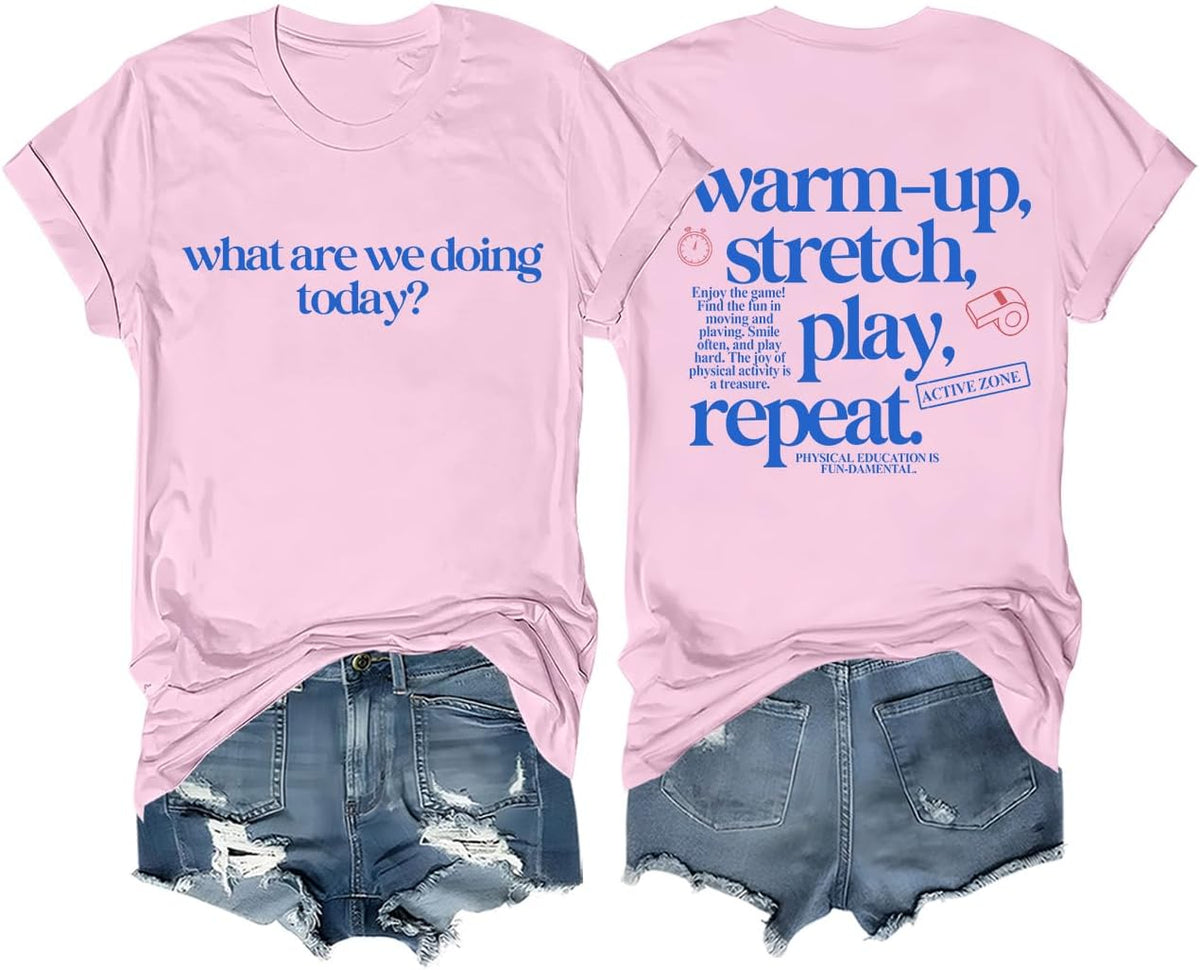 PE Teacher T‑Shirt What are We Doing Today Warm-Up Stretch Play Repeat Tee - Crew Neck Pink